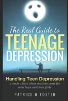 The Real Guide to Teenage Depression: Handling Teen Depression 0998187402 Book Cover