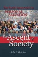 The Ascent of Society: The Social Imperative in Personal Salvation 1931847525 Book Cover
