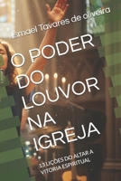 O PODER DO LOUVOR NA IGREJA: 13 LIÇÕES DO ALTAR A VITORIA ESPIRITUAL (Portuguese Edition) B0GL5LD3K7 Book Cover