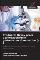 Produkcja lizyny przez Corynebacteruim glutamicum Homoserine (-): Wplyw octanu amonu na produktywnosc mutanta auksotroficznego (Polish Edition) 6203897620 Book Cover