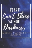 Stars Can Shine Without Darkness: Anxiety Management  Journal with Prompts and Reflections B083XX3XWQ Book Cover
