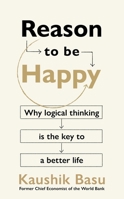 Reason to Be Happy: On the unexpected benefits of thinking clearly 1911709283 Book Cover