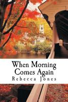 When Morning Comes Again 1539366308 Book Cover