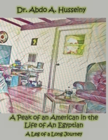 A Peak of an American in the Life of An Egyptian: A Leg of a Long Journey B09M59ZZLJ Book Cover