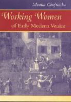 Working Women of Early Modern Venice (The Johns Hopkins University Studies in Historical and Political Science) 0801864852 Book Cover