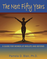 The Next Fifty Years: A Guide for Women at Mid-Life And Beyond 1571744398 Book Cover