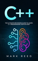 C++: The Ultimate Beginners Guide to Learn C++ Programming Step-by-Step B08VR9DSFS Book Cover