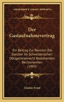 Der Gastaufnahmevertrag: Ein Beitrag Zur Revision Der Daruber Im Schweizerischen Obligationenrecht Bestehenden Rechtsnormen (1903) 1160433143 Book Cover