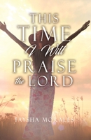 This time I will Praise the Lord 1662819900 Book Cover