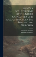 Expedicion de Los Catalanes Y Aragoneses Contra Turcos Y Griegos 1022397966 Book Cover