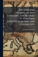 Die Chronik Heinrichs von Lettland. Ein Beitrag zu Livlands Historiographie, etc. 1148093575 Book Cover