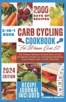 Carb Cycling Cookbook for Women over 50: The Ultimate Delicious Nutrient-Dense Recipes for Effortless Weight Loss and Optimal Health for Senior Women with a 28-Day Meal Plan B0CVPYCBBP Book Cover