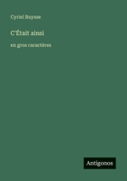 C'Était ainsi: en gros caractères (French Edition) 3563701830 Book Cover