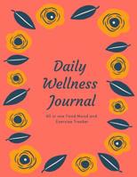 Daily Wellness Journal: All in One Food Mood and Exercise Tracker 1090562276 Book Cover