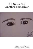 If I Never See Another Tomorrow 1411606590 Book Cover