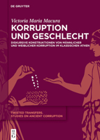 Korruption Und Geschlecht: Diskursive Konstruktionen Von Männlicher Und Weiblicher Korruption Im Klassischen Athen (Twisted Transfers) (German Edition) 3111354121 Book Cover