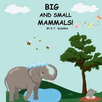 Big and Small Animals: The Animal Kingdom One Mammal at a Time/animal book/educational/ Ages 3-5/ toddlers/preschool/fun/24 pages B0FP9YQNC3 Book Cover
