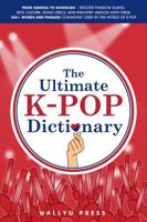 The Ultimate K-pop Dictionary: From Hangul to Konglish – Decode Fandom Slang, Idol Culture, Song Lyrics, and Industry Jargon with These 500+ Words and Phrases Commonly Used in the World of K-pop B0DX77C1ZV Book Cover