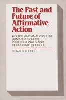 The Past and Future of Affirmative Action: A Guide and Analysis for Human Resource Professionals and Corporate Counsel 0899305113 Book Cover