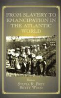 From Slavery to Emancipation in the Atlantic World (Studies in Slave and Post-Slave Societies and Cultures) 0714680257 Book Cover