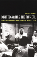 Disintegrating the Musical: Black Performance and American Musical Film 0822329638 Book Cover