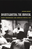 Disintegrating the Musical: Black Performance and American Musical Film B0071UNYN2 Book Cover