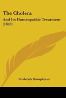 The Cholera and Its Homoeopathic Treatment 1104384531 Book Cover