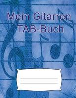 Mein Gitarren TAB-Buch: Für eigene Kompositionen und Musikideen. Tabulatur-Buch für Gitarristen.100 Blatt - 200 Seiten ca. A4 1724567063 Book Cover