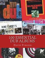 100 Essential Dub Albums 1499559372 Book Cover