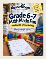 Grade 6–7 Math Made Fun: 100 Hands-On Activities for Integers, Rational Numbers, Ratios, Rates, Percents, Expressions, Equations, Geometry, Statistics, Probability & More (NumberBloom) B0HKJ9YTGH Book Cover