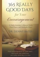 365 Really Good Days For Your Encouragement: A Daily Journey To Renew Faith, Find Peace, and Renew Hope B0G3KW7NFQ Book Cover