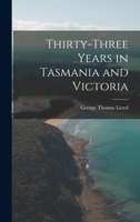 Thirty-Three Years in Tasmania and Victoria 1015846904 Book Cover