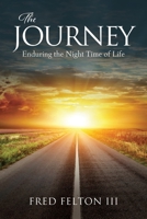 The Journey: Enduring the Night Time of Life 1662899084 Book Cover