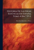 Historia De Las Ideas Estéticas En España. Tom.1-4 [In 7 Pt.]. 1143744004 Book Cover