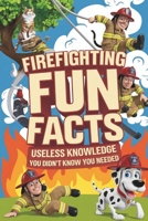 Firefighting Fun Facts – Useless Knowledge You Didn’t Know You Needed | firefighter gifts B0FQJ1DRKF Book Cover
