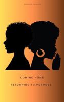 Coming Home: Returning To Purpose B0FJ7CXNL5 Book Cover