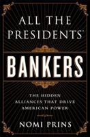 All the Presidents' Bankers: The Hidden Alliances that Drive American Power 1568584792 Book Cover