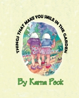 Things That Make You Smile in the Garden 1607893916 Book Cover