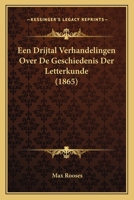 Een Drijtal Verhandelingen Over De Geschiedenis Der Letterkunde (1865) 1160084513 Book Cover
