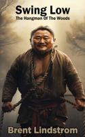 Swing Low : The Hangman of the Woods B0G48H7C1X Book Cover