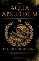 Aqua Absurdum VI - Percula Dominans: Wenn der Barsch zum Arsch wird (German Edition) B0GCJ9VDL4 Book Cover