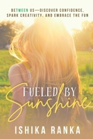 Fueled By Sunshine: BeTWEEN Us—Discover Confidence, Spark Creativity, and Embrace the Fun B0CGC4Y515 Book Cover