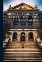 The Public Statutes at Large of the United States of America, from the Organization of the Government in 1789, to March 3, 1845. Volume 4 of 8 1275619053 Book Cover
