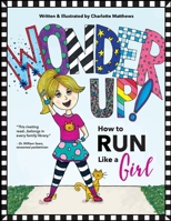 Wonder Up! How to Run Like a Girl 0578823314 Book Cover