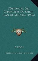 L'Obituaire Des Chavaliers De Saint-Jean De Selestat (1906) (French Edition) 1276828136 Book Cover