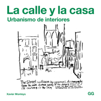 La calle y la casa. Urbanismo de interiores 8425229758 Book Cover