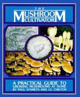Mushroom Cultivator: A Practical Guide to Growing Mushrooms at Home 0961079800 Book Cover