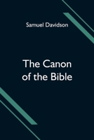 The Canon of the Bible: Original Text 1533457182 Book Cover
