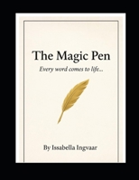 The Magic Pen: Every word comes to life ... B0G4K2CZZH Book Cover