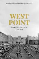 West Point: An Early History, 1776-1917 1799153487 Book Cover